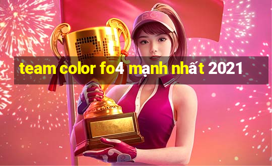 team color fo4 mạnh nhất 2021