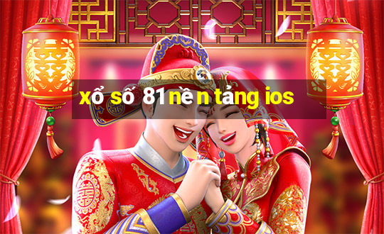 xổ số 81 nền tảng ios