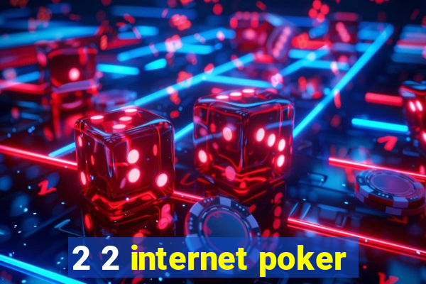 2 2 internet poker