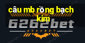 câu mb rồng bạch kim