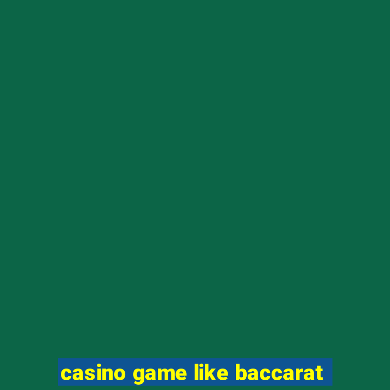 casino game like baccarat