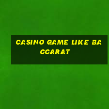 casino game like baccarat