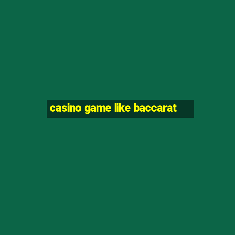 casino game like baccarat