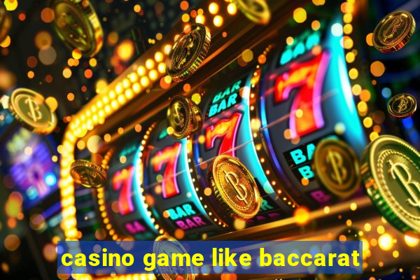 casino game like baccarat