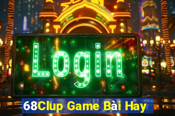 68Clup Game Bài Hay