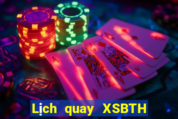 Lịch quay XSBTH ngày 19