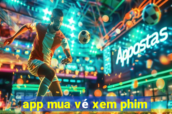 app mua vé xem phim