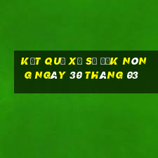 kết quả xổ số đắk nông ngày 30 tháng 03