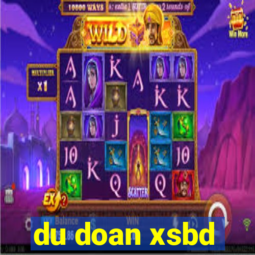 du doan xsbd