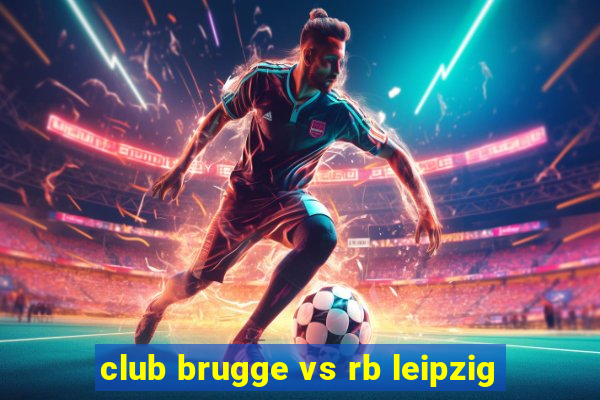 club brugge vs rb leipzig