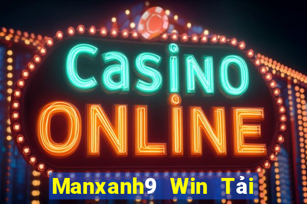 Manxanh9 Win Tải Game Bài Nhất Vip