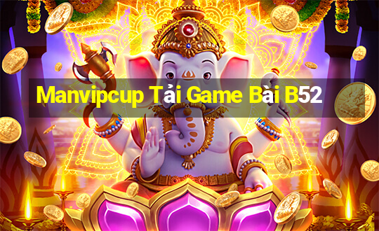 Manvipcup Tải Game Bài B52