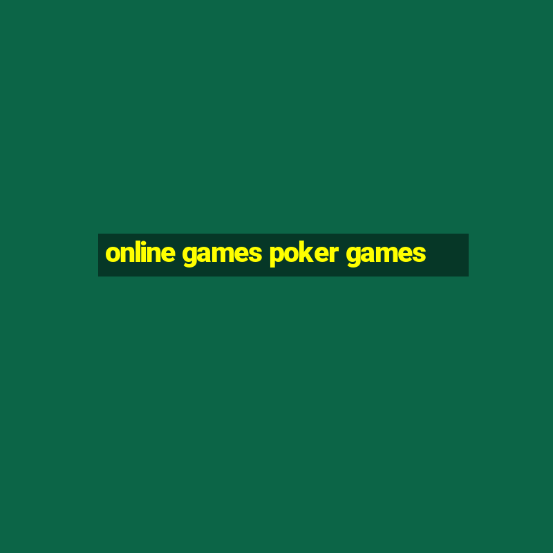 online games poker games