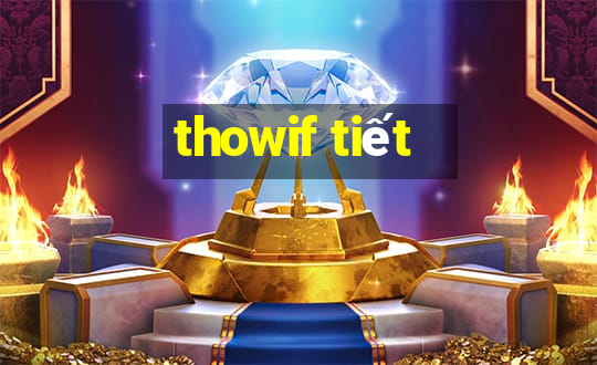 thowif tiết