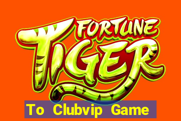 To Clubvip Game Bài Apk