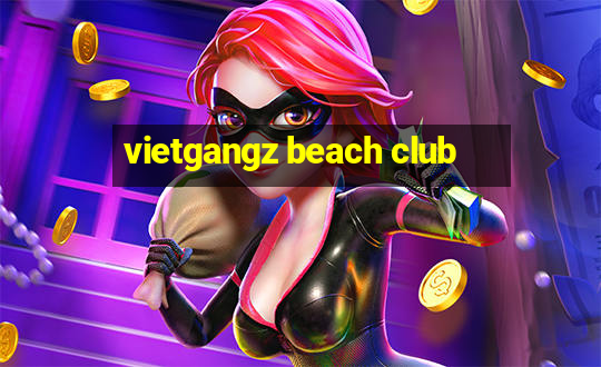 vietgangz beach club