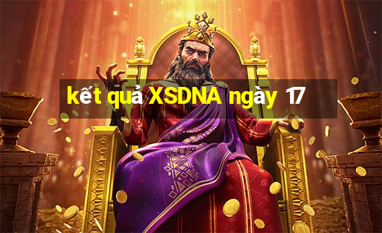 kết quả XSDNA ngày 17