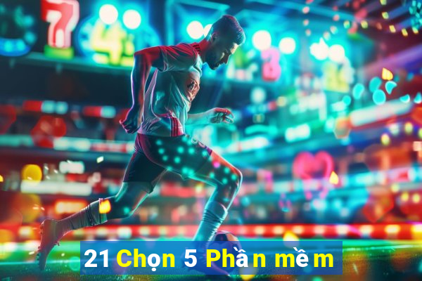 21 Chọn 5 Phần mềm