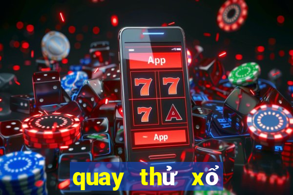 quay thử xổ số quảng ninh ngày hôm nay