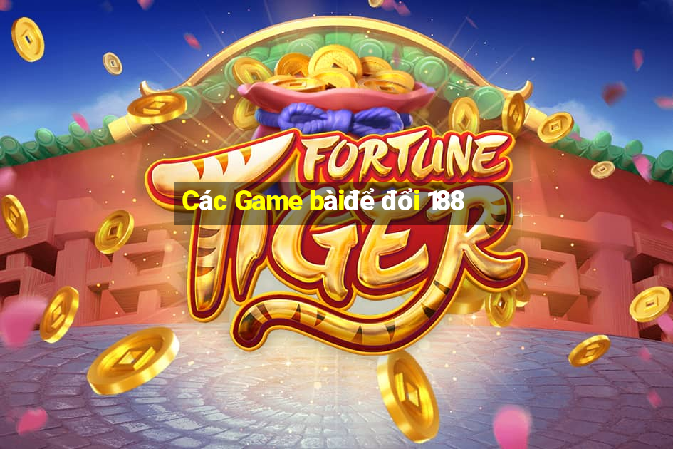 Các Game bàiđể đổi 188