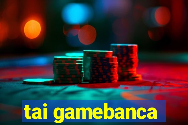 tai gamebanca