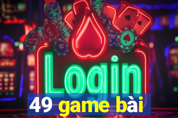 49 game bài