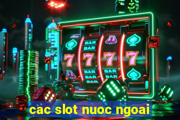 cac slot nuoc ngoai