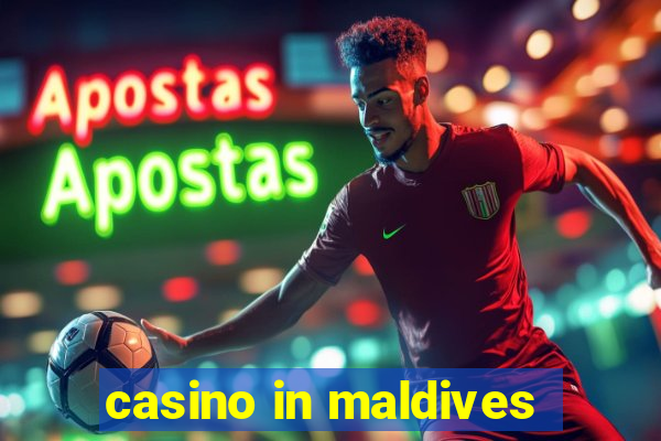 casino in maldives