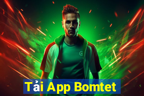 Tải App Bomtet