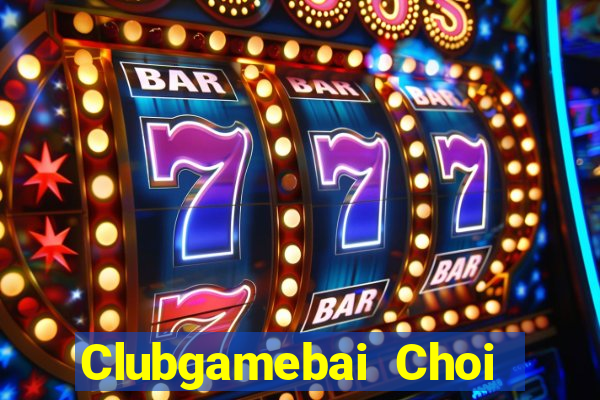 Clubgamebai Choi Game Đánh Bài