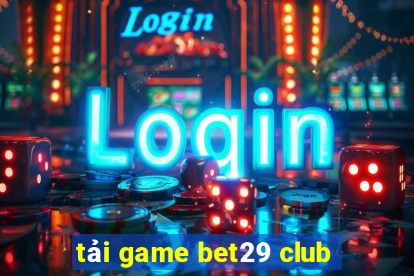 tải game bet29 club