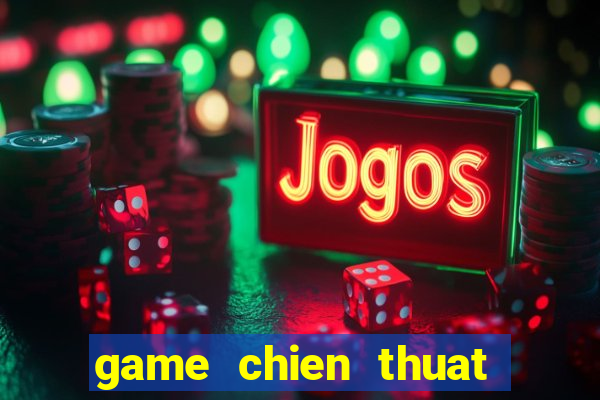 game chien thuat danh nhau