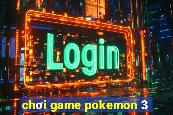 chơi game pokemon 3