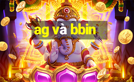 ag và bbin