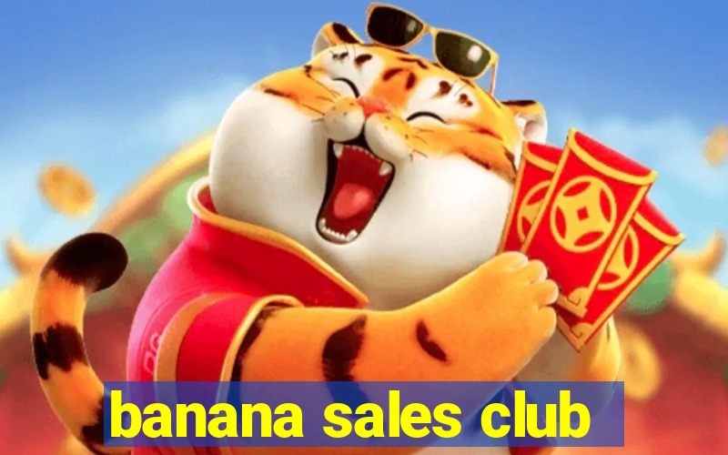 banana sales club