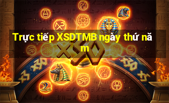 Trực tiếp XSDTMB ngày thứ năm