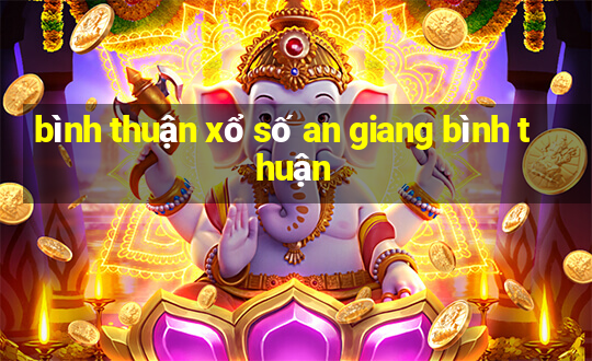 bình thuận xổ số an giang bình thuận