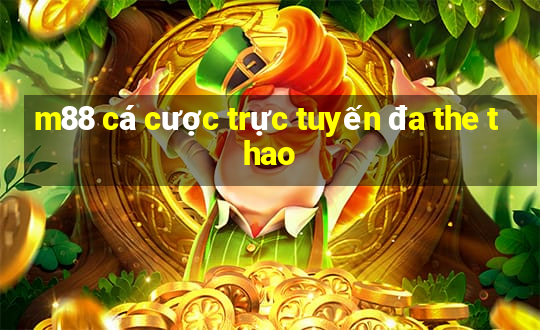 m88 cá cược trực tuyến đa the thao