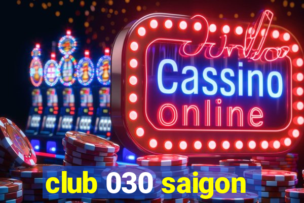 club 030 saigon