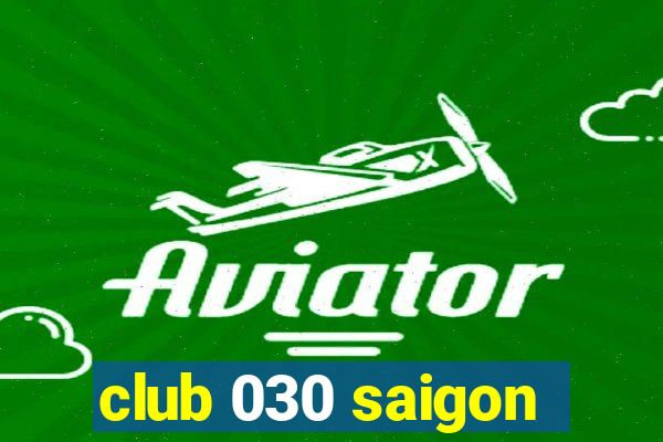 club 030 saigon