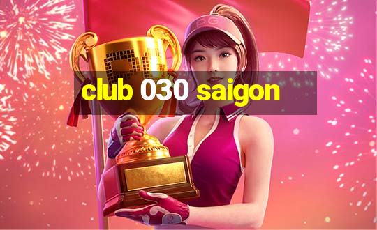 club 030 saigon