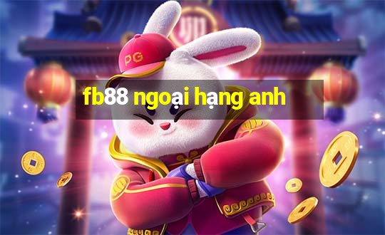 fb88 ngoại hạng anh