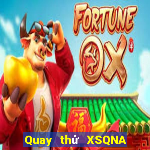 Quay thử XSQNA Thứ 7