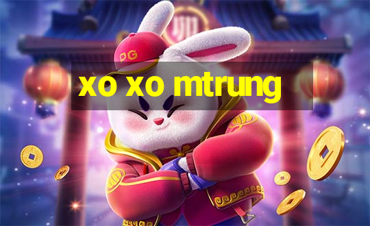 xo xo mtrung