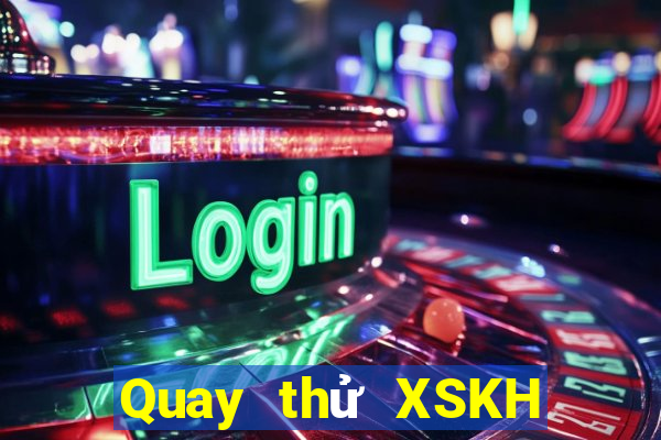 Quay thử XSKH ngày thứ sáu