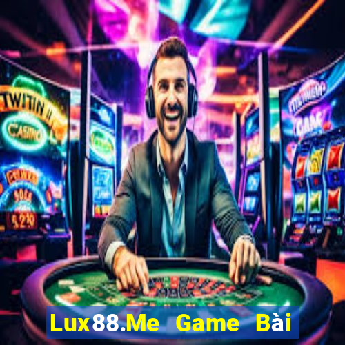 Lux88.Me Game Bài Quay Hũ