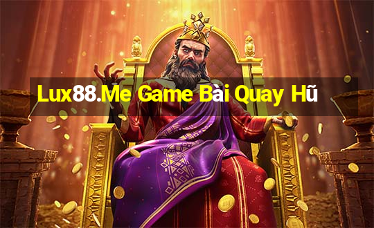 Lux88.Me Game Bài Quay Hũ