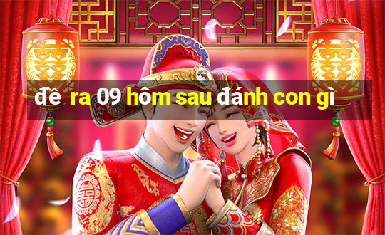 đề ra 09 hôm sau đánh con gì