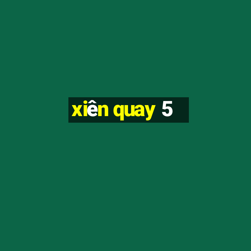 xiên quay 5