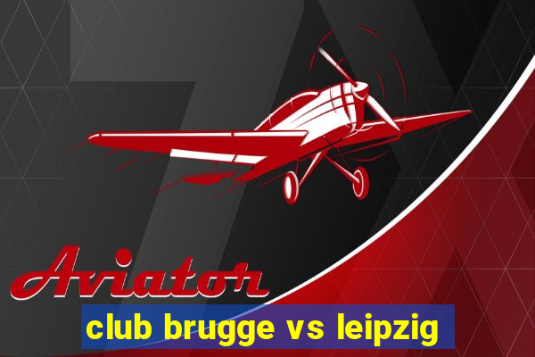 club brugge vs leipzig